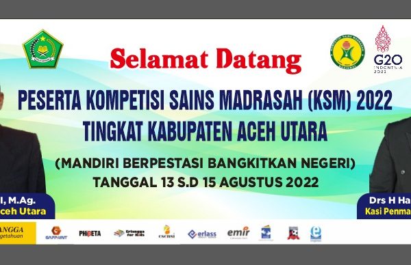 Selamat Datang Peserta Kompetisi Sains Madrasah (KSM) 2022 Tingkat Kab. Aceh Utara